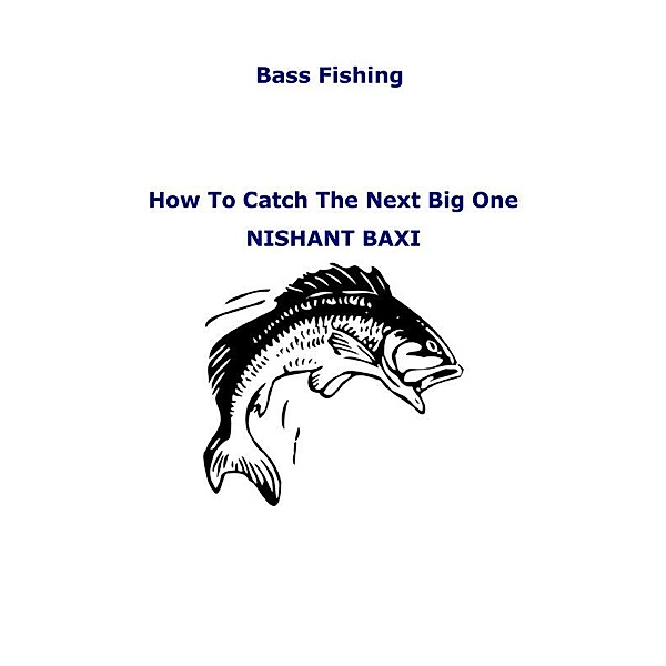 Bass Fishing, Nishant Baxi