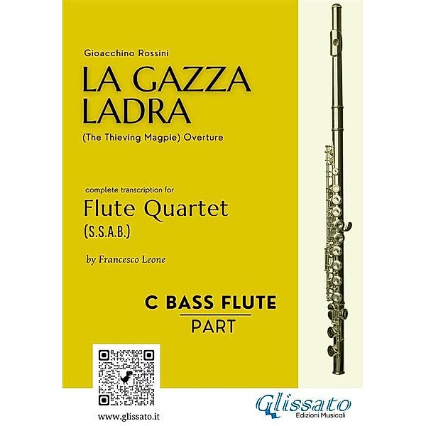 Bass Flute part of La Gazza Ladra overture for Flute Quartet / La Gazza Ladra - Flute Quartet (s.s.a.b.) Bd.4, Gioacchino Rossini, a cura di Francesco Leone