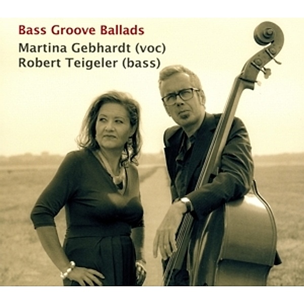 Bass Groove Ballads, Martina Gebhardt, Robert Teigeler
