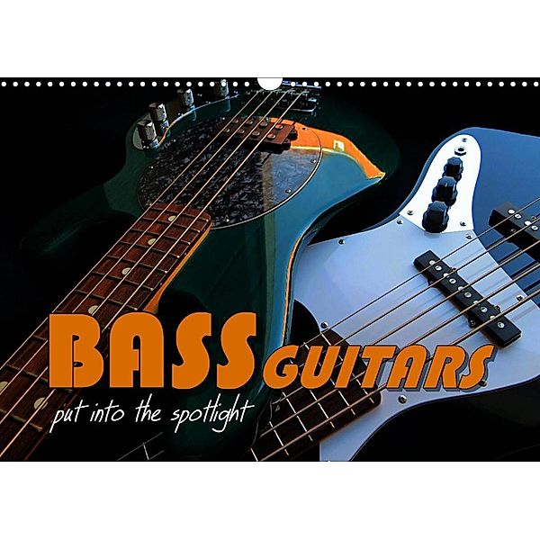 BASS GUITARS put into the spotlight (Wall Calendar 2023 DIN A3 Landscape), Renate Bleicher