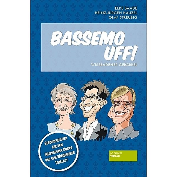 Bassemo uff!, Elke Baade, Heinz-Jürgen Hauzel, Olaf Streubig