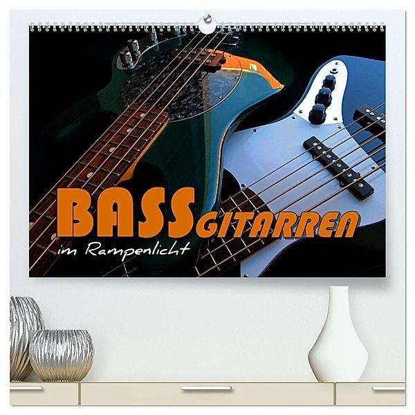 Bassgitarren im Rampenlicht (hochwertiger Premium Wandkalender 2025 DIN A2 quer), Kunstdruck in Hochglanz, Calvendo, Renate Bleicher
