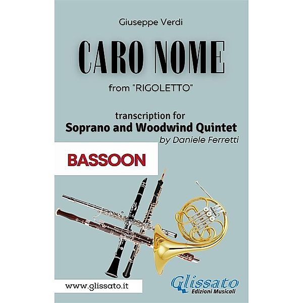 (Bassoon) Caro Nome - Soprano & Woodwind Quintet / Caro Nome - Soprano & Woodwind Quintet Bd.7, Giuseppe Verdi, a cura di Daniele Ferretti
