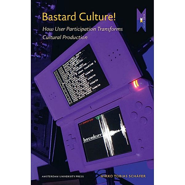 Bastard Culture!, Mirko Tobias Schäfer, Mirko Tobias Scha¨fer