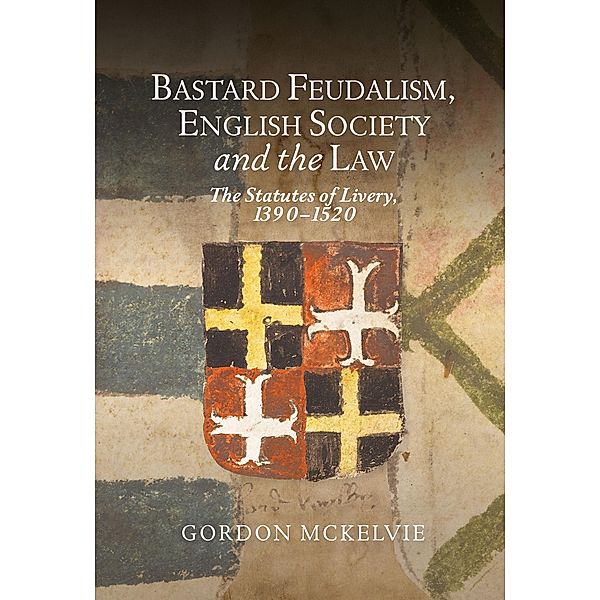 Bastard Feudalism, English Society and the Law, Gordon Mckelvie