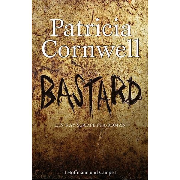 Bastard / Kay Scarpetta Bd.18, Patricia Cornwell