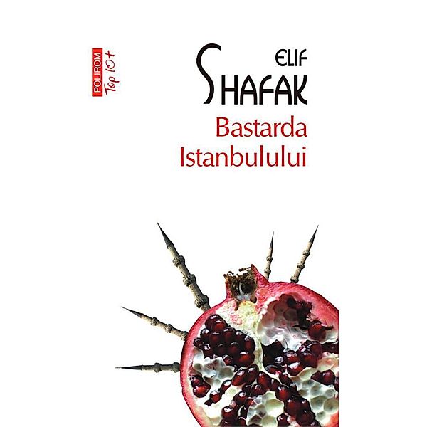 Bastarda Istanbulului / Top10+, Elif Shafak