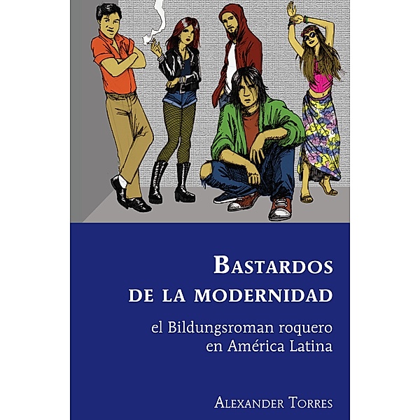 Bastardos de la modernidad / Latin America Bd.36, Alexander Torres