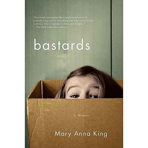 Bastards: A Memoir, Mary Anna King