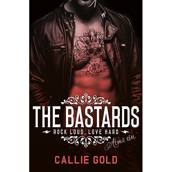 Bastards - Atme ein, Callie Gold