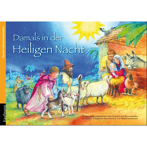 Bastel-Adventskalender – Damals in der Heiligen Nacht, Renate Schupp, Milada Krautmann