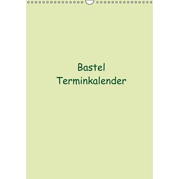 Bastel Terminkalender (Wandkalender 2015 DIN A3 hoch)