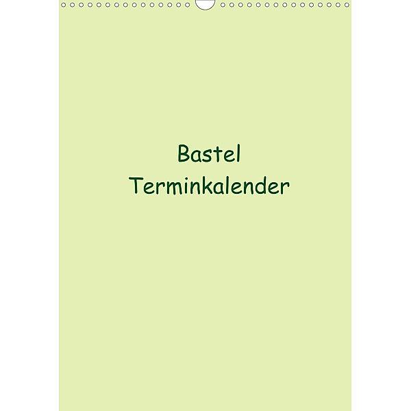 Bastel Terminkalender (Wandkalender 2023 DIN A3 hoch), N N