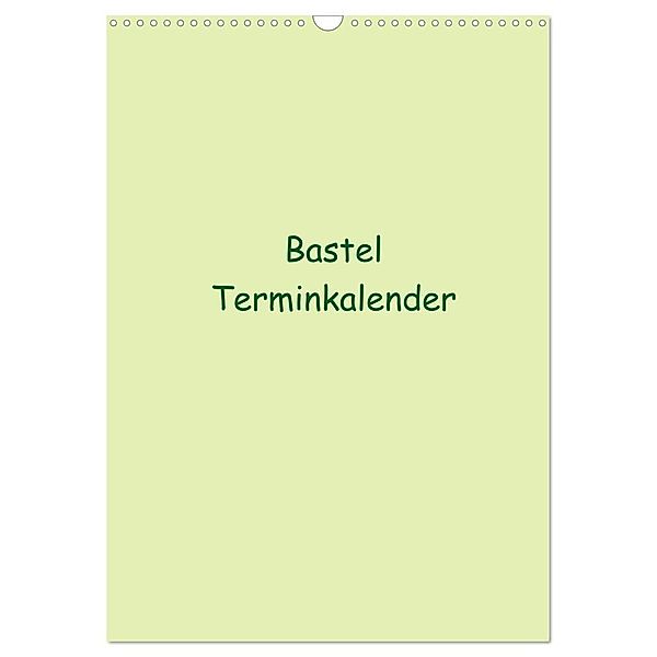 Bastel Terminkalender (Wandkalender 2024 DIN A3 hoch), CALVENDO Monatskalender, Calvendo