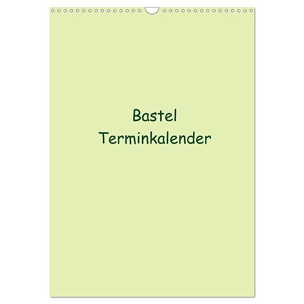 Bastel Terminkalender (Wandkalender 2025 DIN A3 hoch), CALVENDO Monatskalender, Calvendo