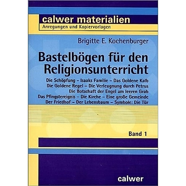 Bastelbögen für den Religionsunterricht / BD 1 / Bastelbögen für den Religionsunterricht.Bd.1, Brigitte E Kochenburger