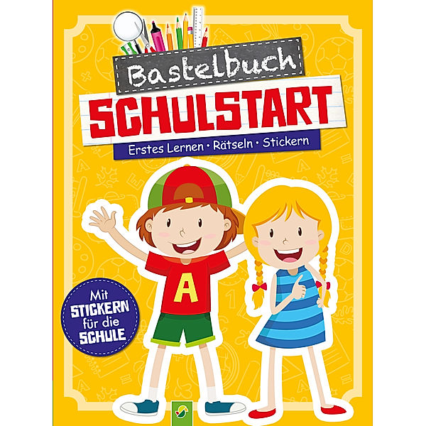 Bastelbuch Schulstart - Erstes Lernen - Rätseln - Stickern