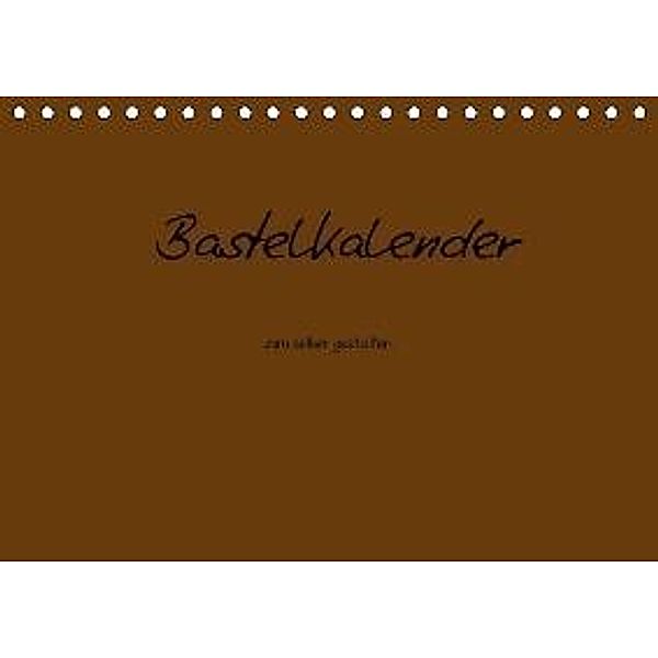 Bastelkalender - Braun (Tischkalender 2015 DIN A5 quer), Nina Tobias