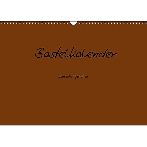 Bastelkalender - Braun (Wandkalender 2021 DIN A3 quer), Nina Tobias