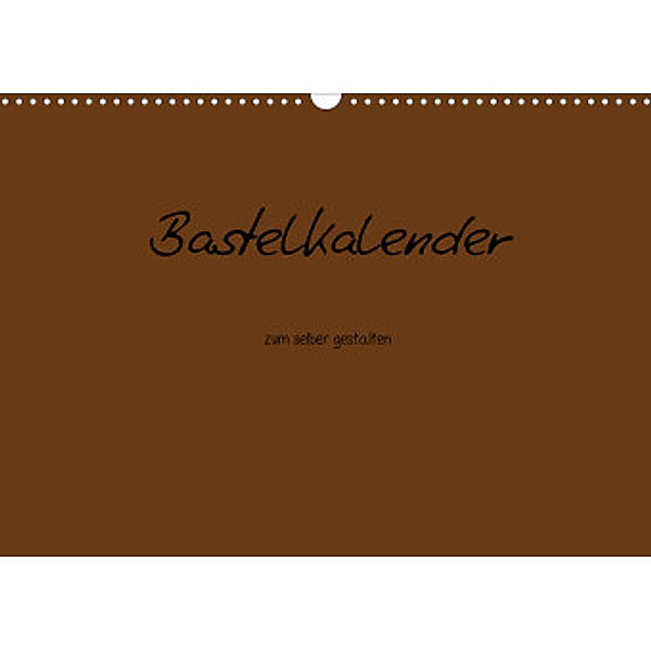 Bastelkalender - Braun (Wandkalender 2022 DIN A3 quer), Nina Tobias