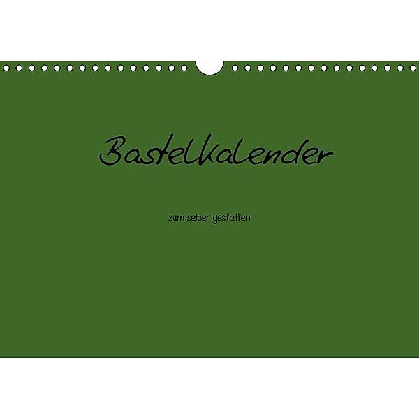 Bastelkalender - dunkel Grün (Wandkalender 2017 DIN A4 quer), Nina Tobias