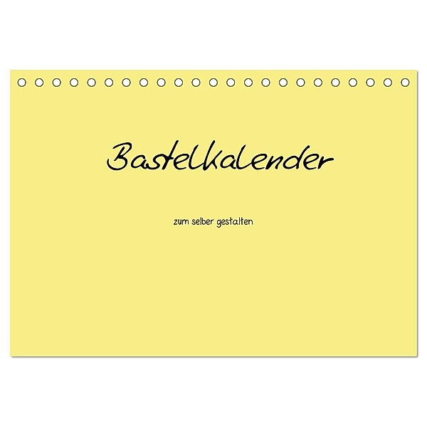 Bastelkalender - Gelb (Tischkalender 2024 DIN A5 quer), CALVENDO Monatskalender, Nina Tobias