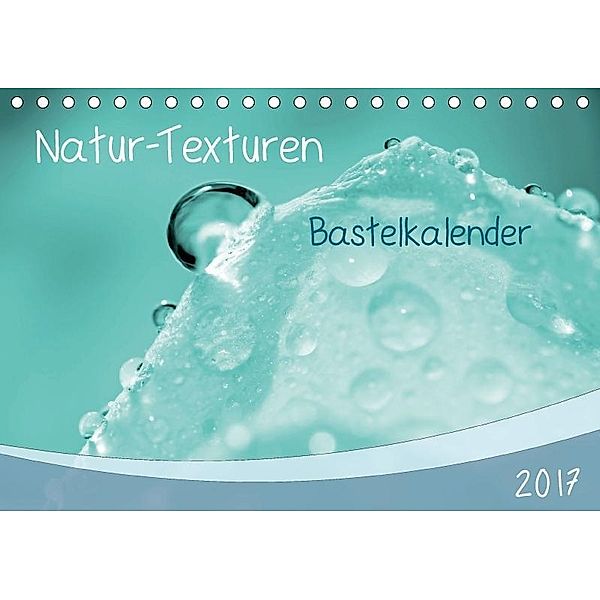 Bastelkalender Natur-Texturen 2017 (Tischkalender 2017 DIN A5 quer), SusaZoom, k.A. SusaZoom