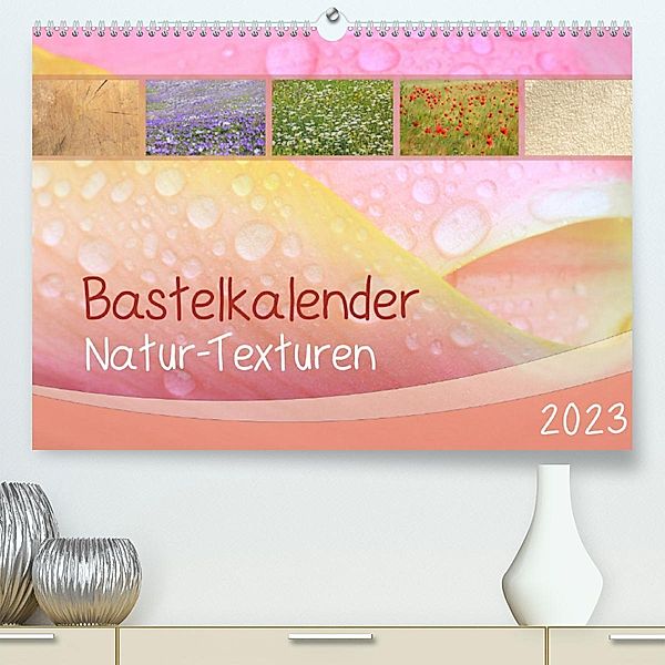 Bastelkalender Natur-Texturen 2023 (Premium, hochwertiger DIN A2 Wandkalender 2023, Kunstdruck in Hochglanz), SusaZoom