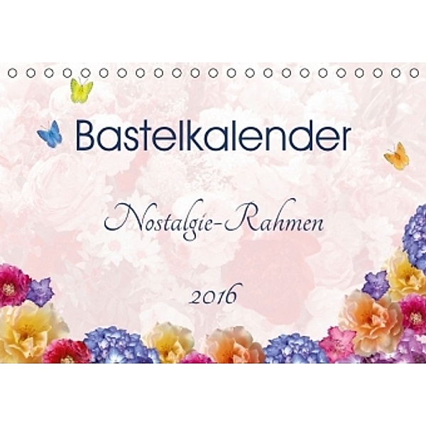 Bastelkalender Nostalgie-Rahmen 2016 (Tischkalender 2016 DIN A5 quer), SusaZoom