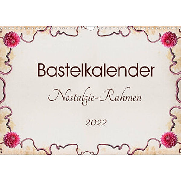 Bastelkalender Nostalgie-Rahmen 2022 (Wandkalender 2022 DIN A3 quer), SusaZoom