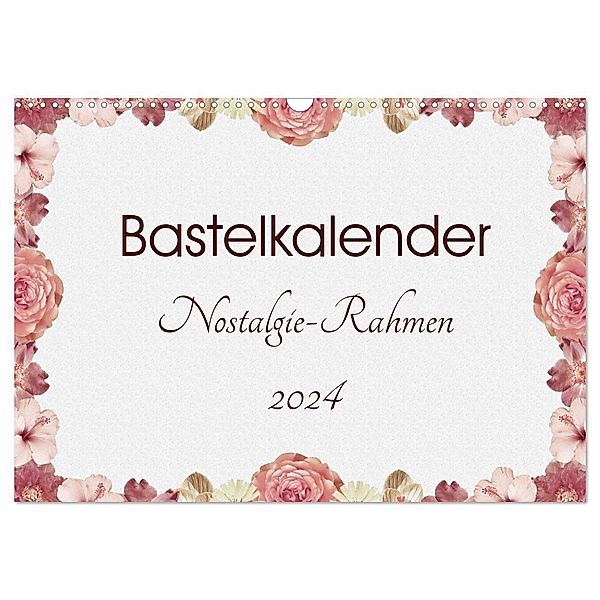 Bastelkalender Nostalgie-Rahmen 2024 (Wandkalender 2024 DIN A3 quer), CALVENDO Monatskalender, SusaZoom