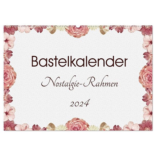 Bastelkalender Nostalgie-Rahmen 2024 (Wandkalender 2024 DIN A2 quer), CALVENDO Monatskalender, SusaZoom