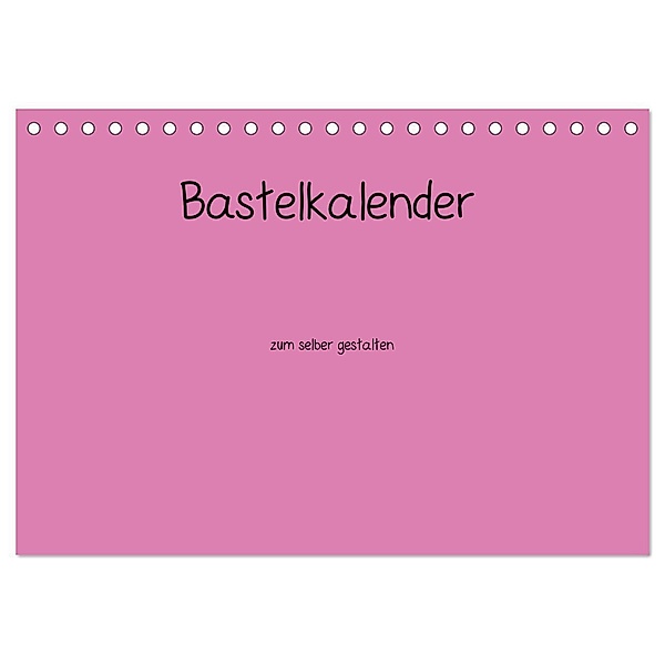 Bastelkalender - Pink (Tischkalender 2024 DIN A5 quer), CALVENDO Monatskalender, Nina Tobias