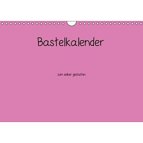 Bastelkalender - Pink (Wandkalender 2016 DIN A4 quer), Nina Tobias