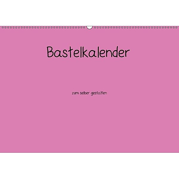 Bastelkalender - Pink (Wandkalender 2017 DIN A2 quer), Nina Tobias