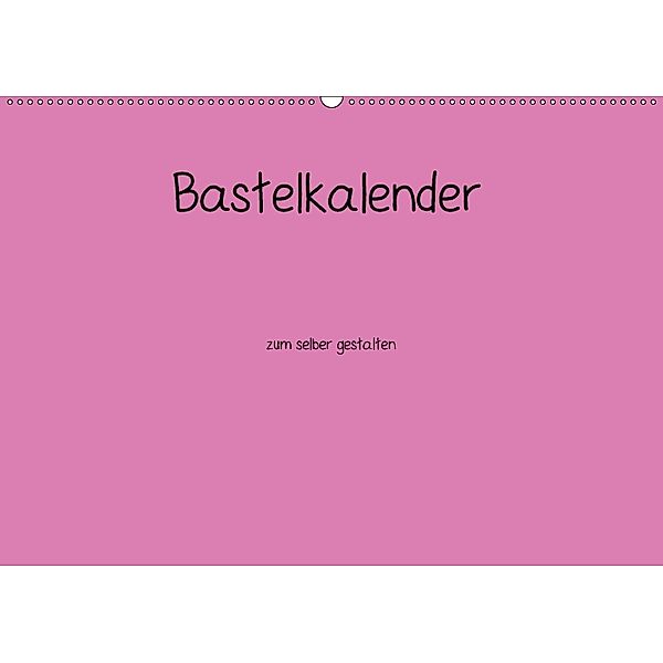 Bastelkalender - Pink (Wandkalender 2018 DIN A2 quer), Nina Tobias