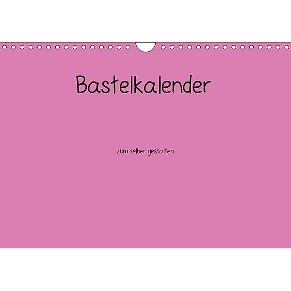 Bastelkalender - Pink (Wandkalender 2018 DIN A4 quer), Nina Tobias