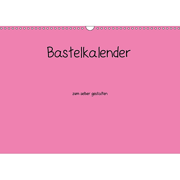 Bastelkalender - Pink (Wandkalender 2019 DIN A3 quer), Nina Tobias