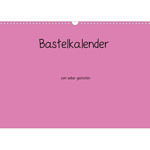 Bastelkalender - Pink (Wandkalender 2022 DIN A3 quer), Nina Tobias