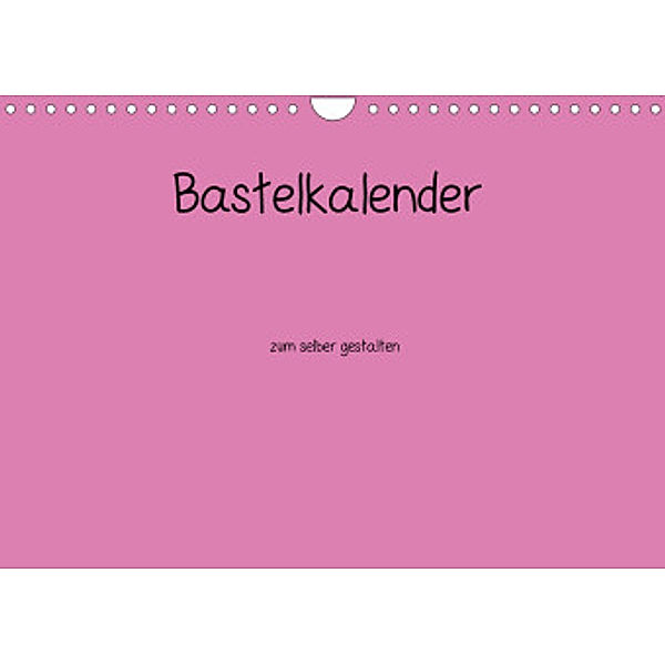 Bastelkalender - Pink (Wandkalender 2022 DIN A4 quer), Nina Tobias