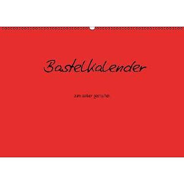 Bastelkalender - Rot (Wandkalender 2015 DIN A2 quer), Nina Tobias