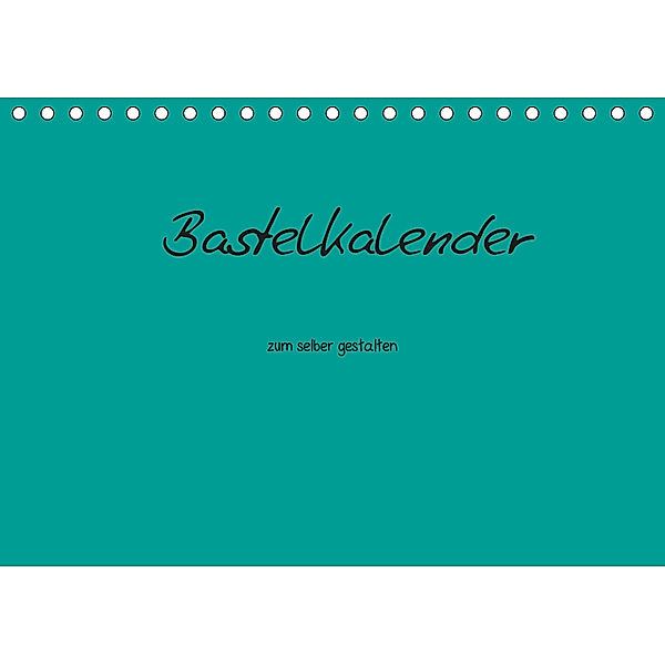 Bastelkalender - Türkis (Tischkalender 2019 DIN A5 quer), Nina Tobias