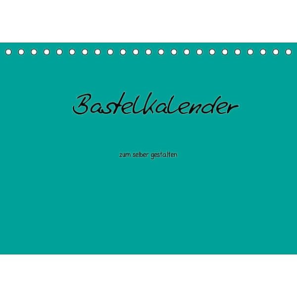 Bastelkalender - Türkis (Tischkalender 2023 DIN A5 quer), Nina Tobias