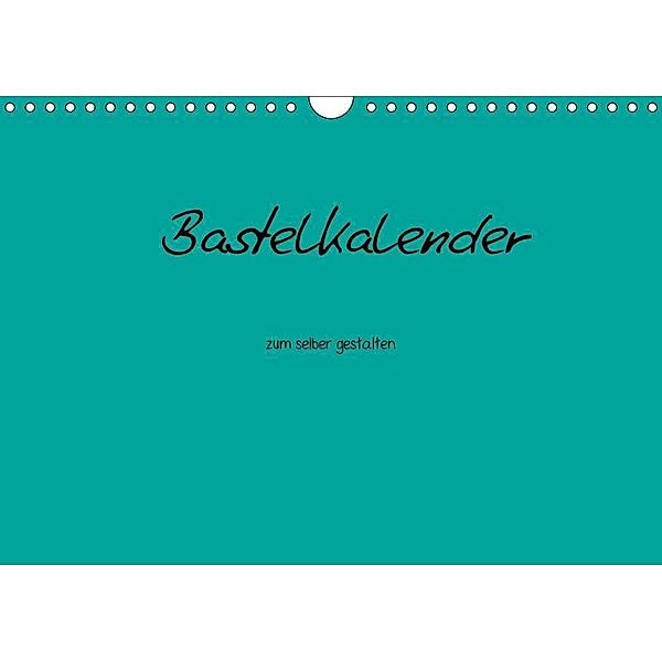 Bastelkalender - Türkis (Wandkalender 2017 DIN A4 quer), Nina Tobias
