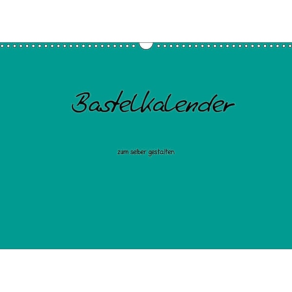 Bastelkalender - Türkis (Wandkalender 2021 DIN A3 quer), Nina Tobias
