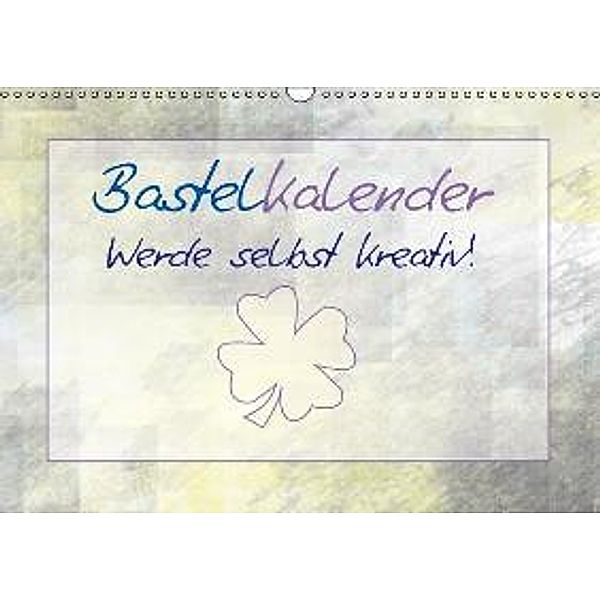 Bastelkalender Werde selbst kreativ! / AT - Version (Wandkalender 2015 DIN A3 quer), Melanie Viola