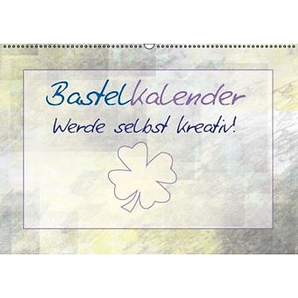 Bastelkalender Werde selbst kreativ! / AT - Version (Wandkalender 2015 DIN A2 quer), Melanie Viola