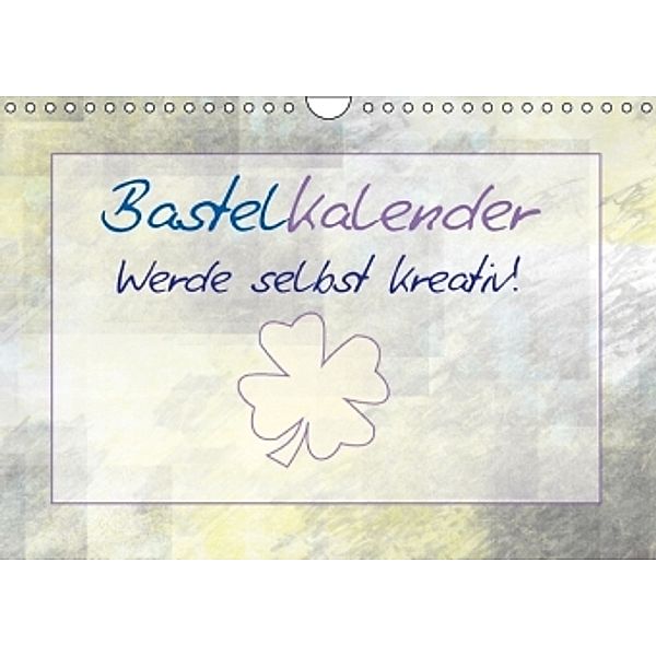 Bastelkalender Werde selbst kreativ! (CH - Version) (Wandkalender 2014 DIN A4 quer), Melanie Viola