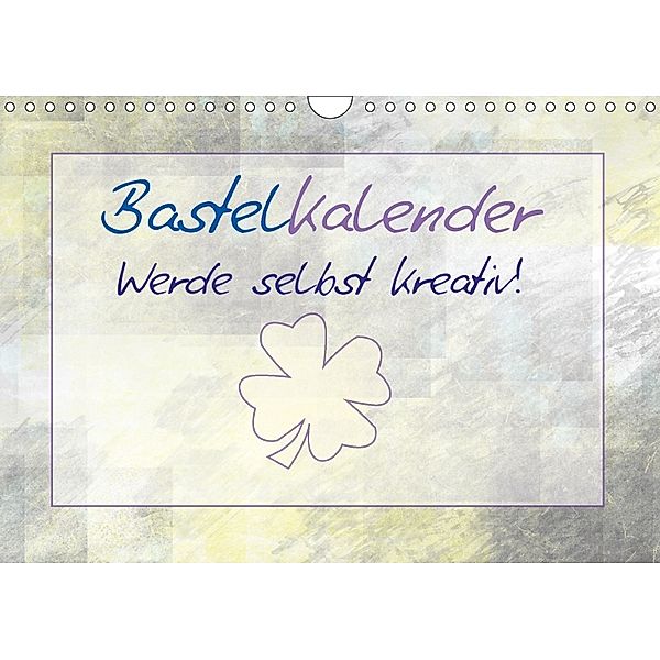 Bastelkalender - Werde selbst kreativ! (CH - Version) (Wandkalender 2018 DIN A4 quer), Melanie Viola