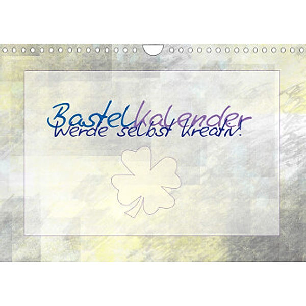 Bastelkalender - Werde selbst kreativ! (CH - Version) (Wandkalender 2022 DIN A4 quer), Melanie Viola